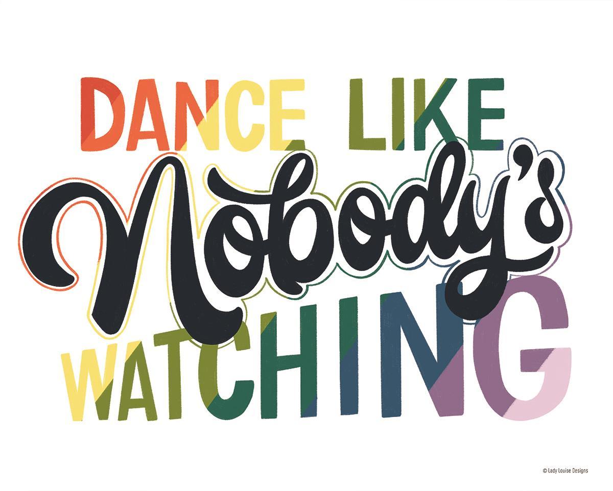 Dance Like Nobody's Watching By Lady Louise Designs - White